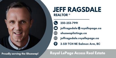 SHUSWAP LISTINGS - Jeff Ragsdale, REALTOR Salmon Arm (250)253-7991