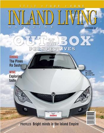 September 2008 Issue - Out Of The Box Perspectives, Fine Dining, Wine & Exploring Taste, Bright Minds in the Inland Empire. <br>www.inlandlivingmagazine.com Inland Living Magazine San Bernardino (909)841-8285