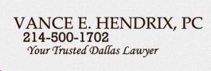 Attorney Vance Hendrix PC Dallas (214)500-1702