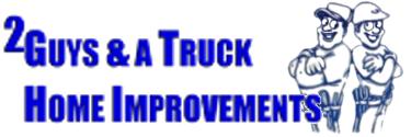 2 GUYS & A TRUCK HOME IMPROVEMENTS- YOUR one-stop shop, for all YOUR home improvement needs! 2 Guys & a Truck Home Improvements, LLC Indianapolis (317)809-5443