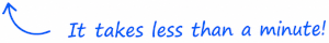 It takes less than a minute