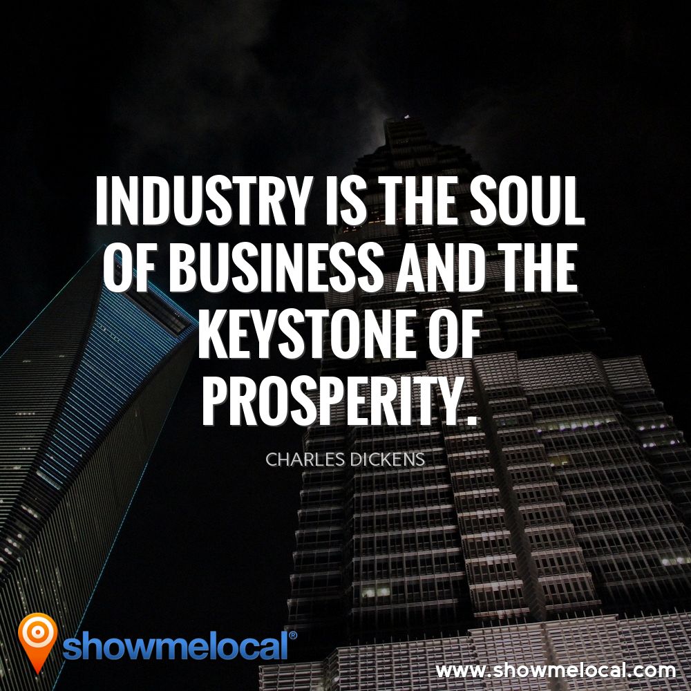 Industry is the soul of business and the keystone of prosperity. ~ Charles Dickens