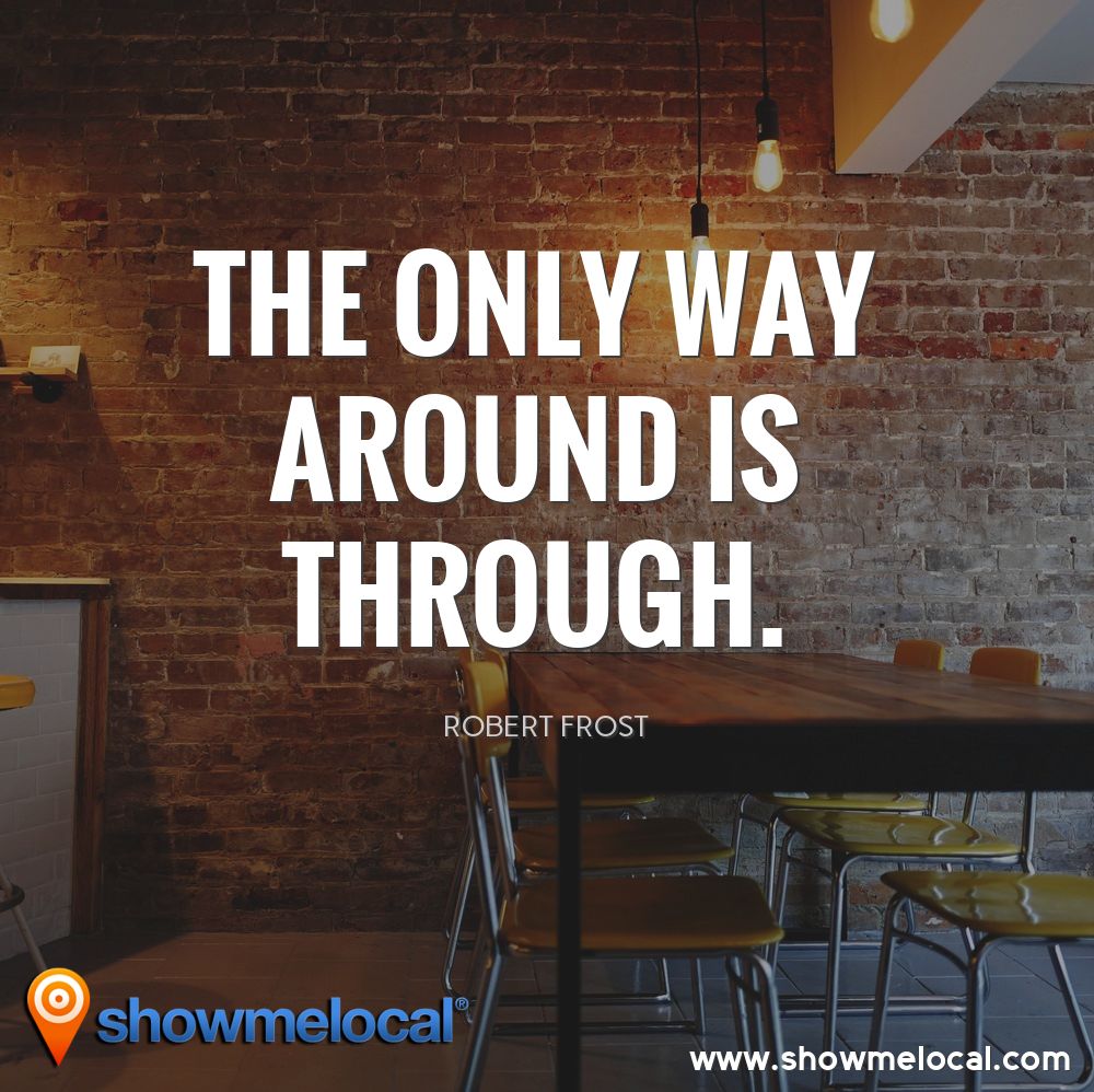 The only way around is through. ~ Robert Frost