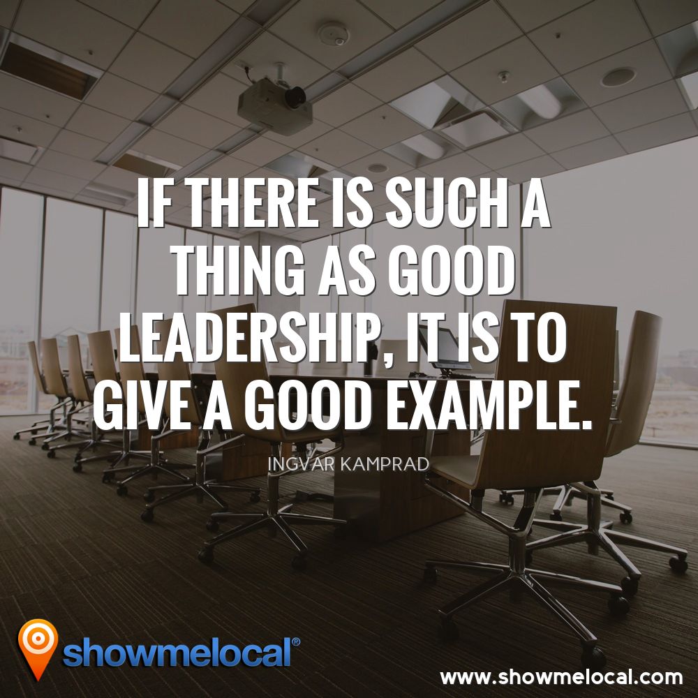 If there is such a thing as good leadership, it is to give a good example. ~ Ingvar Kamprad
