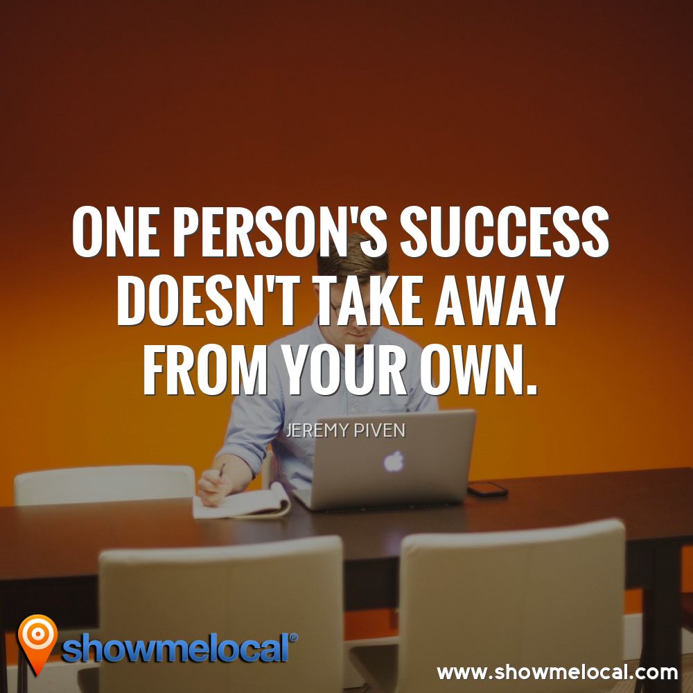 One person's success doesn't take away from your own. ~ Jeremy Piven