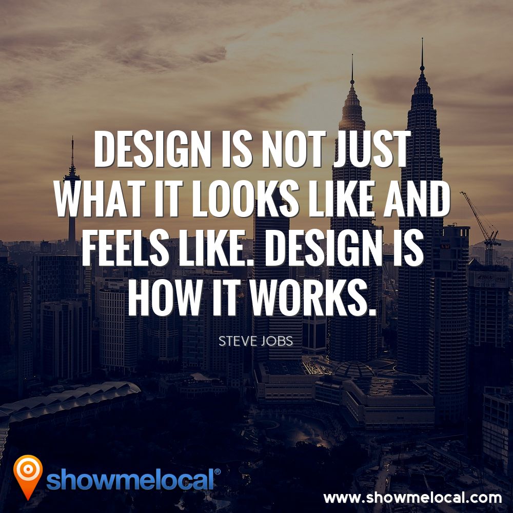 Design is not just what it looks like and feels like. Design is how it works. ~ Steve Jobs