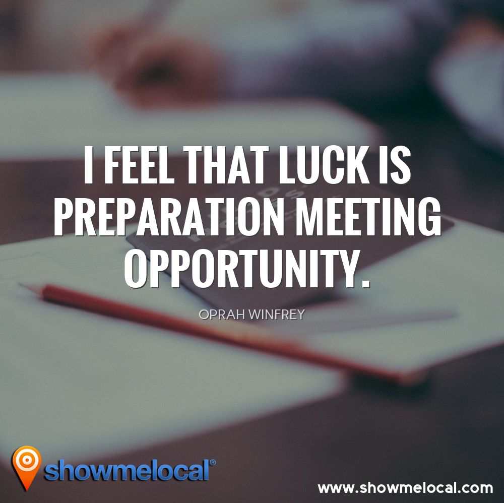 I feel that luck is preparation meeting opportunity. ~ Oprah Winfrey